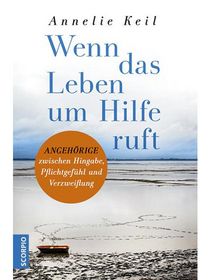 Buchcover Wenn das Leben um Hilfe ruft von Annelie Keil